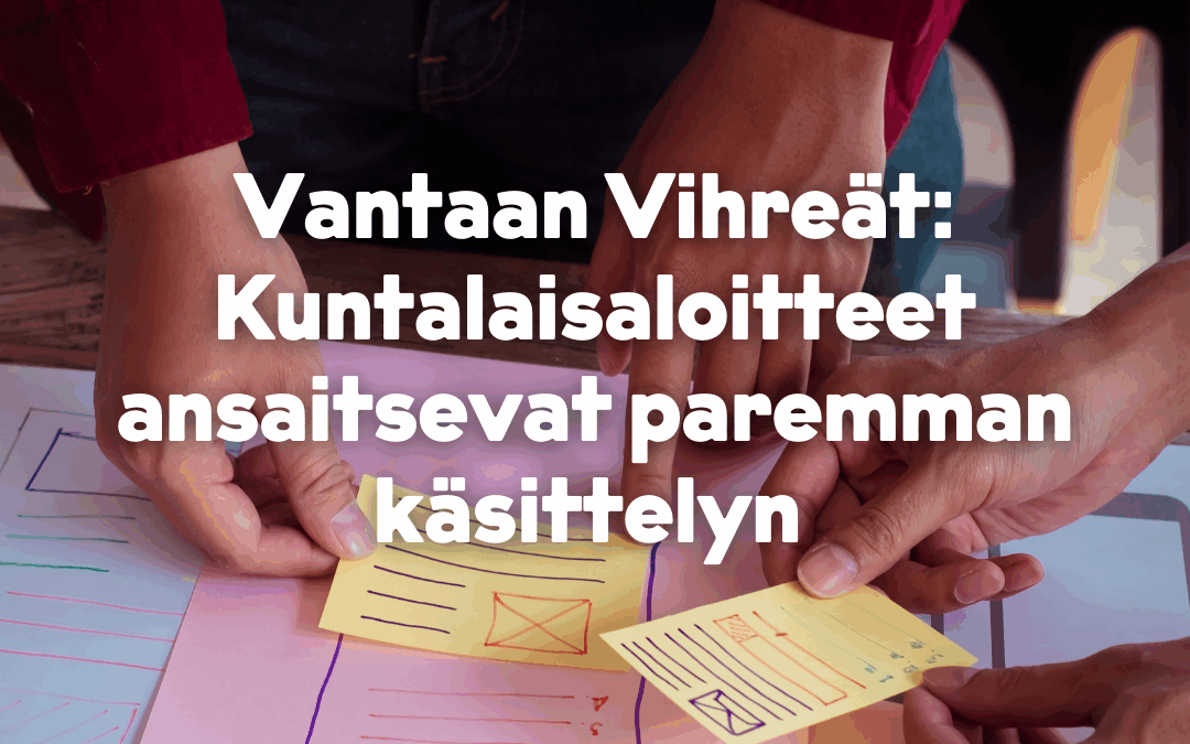 Vantaan Vihreät: Kuntalaisaloitteet ansaitsevat käsittelyn luottamuselimissä